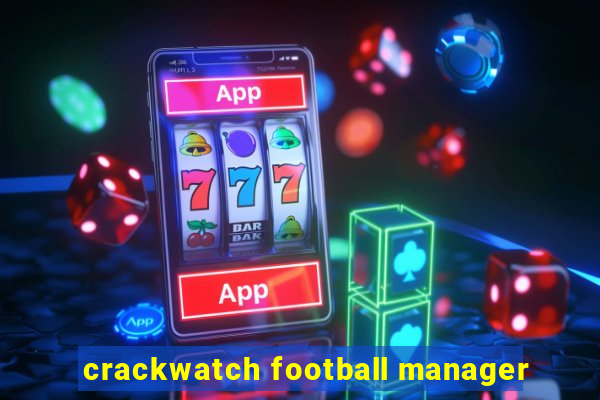 crackwatch football manager